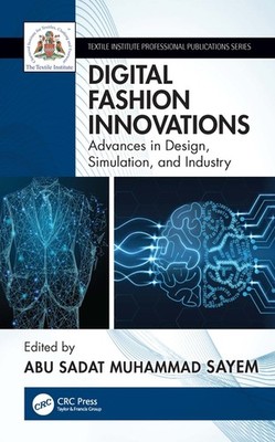 Digital Fashion Innovations: Advances In Design, Simulation,...