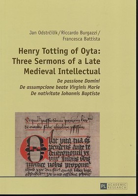 Henry Totting of Oyta. Three sermons of a late medieval intellectual. De passion