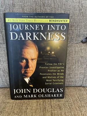 Journey into Darkness : The FBI's Premier Investigator Penetrates the Minds and