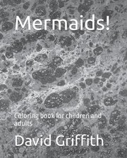 Mermaids : Coloring book for children and adults by David K. Griffith Paperback