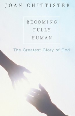 Becoming Fully Human: The Greatest G... by Chittister, Joan Paperback / softback