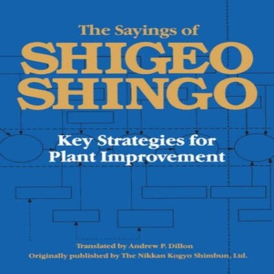 The Sayings of Shigeo Shingo Key Strategies for Plant Improvement