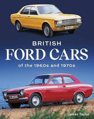 British Ford Cars Of The 1960S And 1970S James Taylor - Image 6