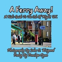 Penelope Dyan | A Ferry Away! A Kid's Guide To The Isle Of Wight, UK | Buch