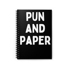 Pun and Paper Notebook - Spiral Lined Notebook, Notebook Personal