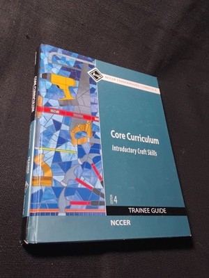 Core Curriculum: Introductory Craft Skills, Trainee Guide, 4th Edition