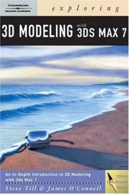 Exploring 3D Modeling with 3ds Max 7 (Graphic Design/Interactive Media)
