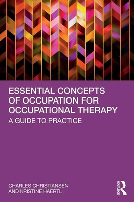 Essential Concepts of Occupation for Occupational Therapy A Guide to Practice