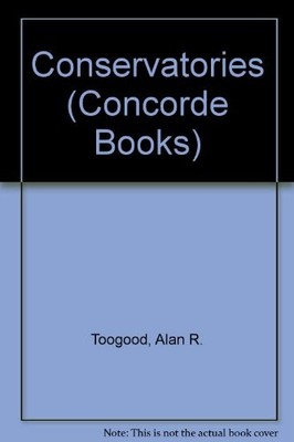 Conservatories (Concorde Books),Alan R. Toogood