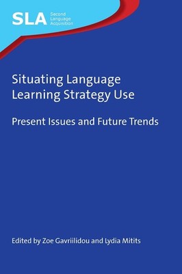 Situating Language Learning Strategy Use: Present Issues and Future Trends by Zo