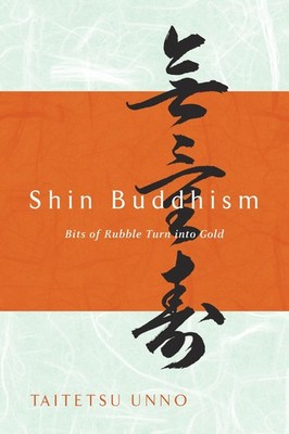 Shin Buddhism: Bits of Rubble Turn into Gold by Unno