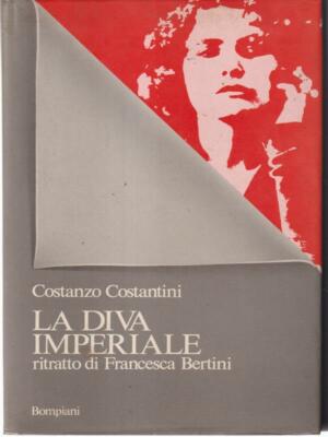 LA DIVA IMPERIALE BIOGRAFIE COSTANZO COSTANTINI BOMPIANI 1982.