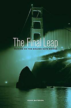 Final Leap : Suicide on the Golden Gate Bridge Hardcover John Bateson