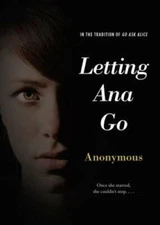 Letting Ana Go - Paperback By Anonymous - GOOD