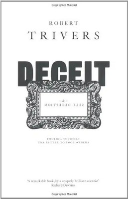 Deceit and Self-Deception: Fooling Yourself the Better to Fool Others - Trivers,