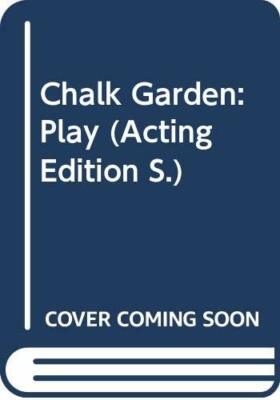 The Chalk Garden - A Play in Three Acts (French's Ac by Bagnold, Enid 0573010641