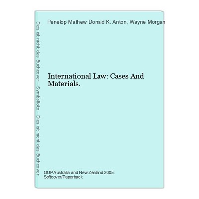 International Law: Cases And Materials. Anton, Donald K., Penelop Mathew and Way