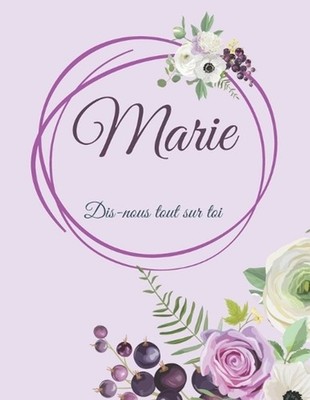 Marie Dis-nous tout sur toi: Livre ? compl?ter pour raconter son histoire, Un ca