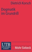 Dogmatik im Grundriss: Eine Einführung in die christliche Deutung menschlichen