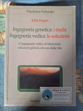 John Fagan Ingegneria genetica i rischi Ingegneria vedica le soluzioni Maharishi
