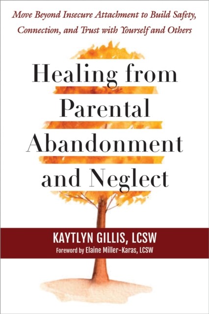 Healing from Parental Abandonment and Neglect by Elaine Miller-Karas