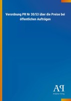 Verordnung PR Nr 30/53 üBer Die Preise Bei öFfentlichen AufträGen Verlag Buch