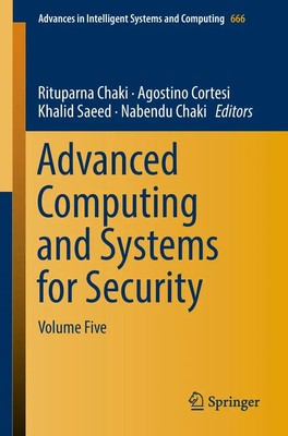 Advanced Computing and Systems for Security Volume Five Rituparna Chaki (u. a.)