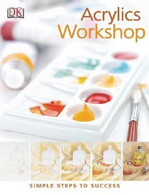 Acrylics Workshop by DK Publishing; McDowell, Phyllis