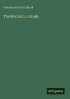 Charles Godfrey Leland | The Breitmann Ballads | Buch | Englisch (2025)
