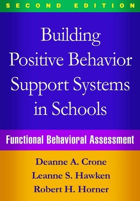 Building Positive Behavior Support Systems in Schools, Second Edition: Functiona