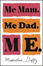 Me Mam. Me Dad. Me. by Duffy