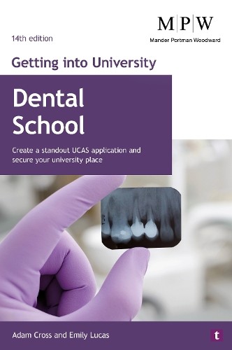 Getting into University: Dental School by Adam Cross, Emily L... - 9781911724407
