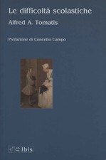 Le difficoltà scolastiche - Alfred A. Tomatis (Ibis) [2011]