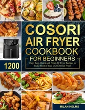 COSORI Air Fryer Cookbook for Beginners: 1200 Days Easy, Quick and Fresh Air...