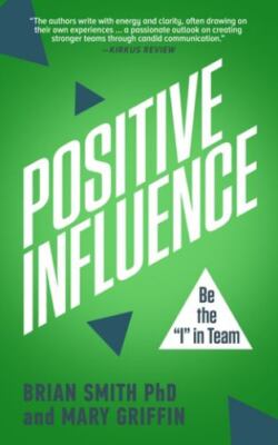 Positive Influence by Smith, Brian, PhD; Griffin, Mary