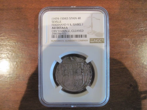 1474-1504 Spain 4 Reale Seville Ferdinand V and Isabel I NGC Graded AU Details