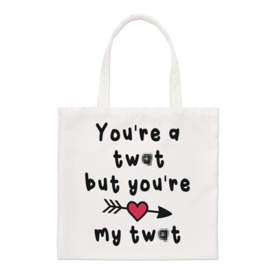 You're A Tw-t But You're My Regular Tote Bag Valentines Love Boyfriend Shopper