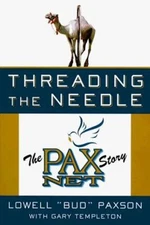 Threading the Needle : The Pax Net Story Hardcover Lowell Bud Pax