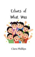Echoes Of What Was Clara Phillips Taschenbuch Englisch 2024 EAN 9789908007038