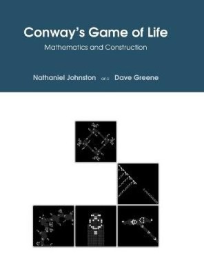 Conway's Game of Life: Mathematics and Construction by Greene, Dave [Hardback]