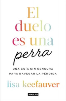 El Duelo Es Una Perra By Lisa Keefauver Spanish Book Brand New