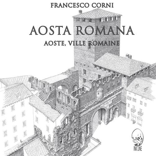 Libri Francesco Corni - Augusta Praetoria. Aosta, Citta Romana-Aoste, Ville Roma