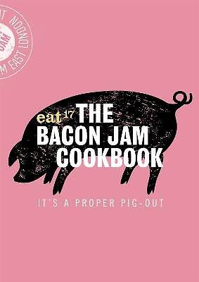 The Bacon Jam Cookbook, Eat 17,  Hardback