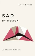 Sad by Design: On Platform Nihilism [Digital Barricades]