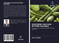 Bilal Ahmed | Geschenk VAN GOD Bittere Kalebas | Taschenbuch | NiederläNdisch