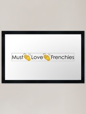 Must Love Frenchies Framed Art Prin Framed Wall Art Poster Canvas Print Picture