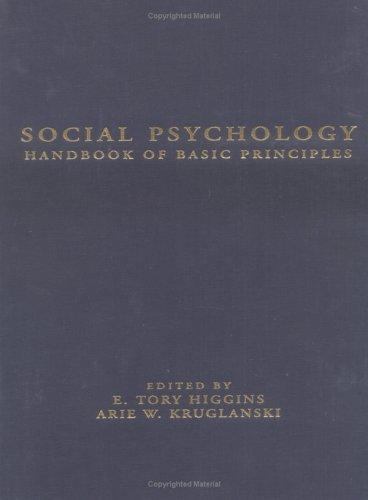 Social Psychology : Handbook of Basic Principles by Arie W. Kruglanski ...