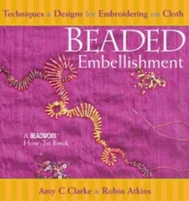 Beaded Embellishment: Techniques & Designs for Embroidering on Cloth