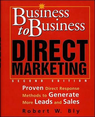 Business-to-Business Direct Marketing: Proven Direct Response Methods ...