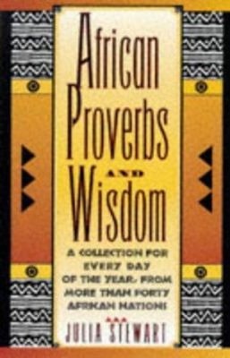 African Proverbs and Wisdom : A Collection for Every Day of the Y